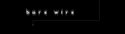 BARE WIRE